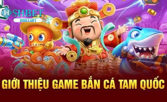 Bắn Cá Tam Quốc SHBET - Nơi Kết Nối Đam Mê